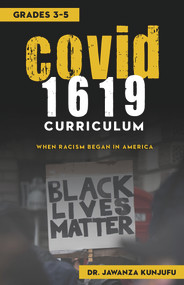 COVID 1619 Curriculum (When Racism began in America Grades 3-5) by Jawanza Kunjufu, 9780910030557