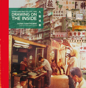 Drawing on the Inside (Kowloon Walled City 1985) by Fiona Hawthorne, 9789887963974