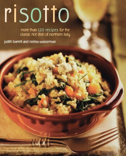 Risotto (More than 100 Recipes for the Classic Rice Disk of Northern Italy) by Norma Wasserman, Judith Barrett, 9780020303954