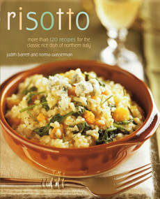 Risotto (More than 100 Recipes for the Classic Rice Disk of Northern Italy) by Norma Wasserman, Judith Barrett, 9780020303954