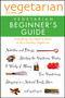 Vegetarian Times Vegetarian Beginner's Guide by Editors of Vegetarian Times, 9780028603865