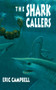 The Shark Callers by Eric Campbell, 9780152000103
