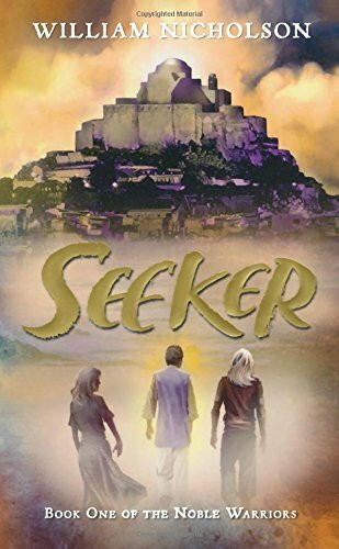 Seeker (Book One of the Noble Warriors) by William Nicholson, 9780152058661