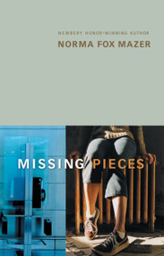 Missing Pieces by Norma Fox Mazer, 9780152062712