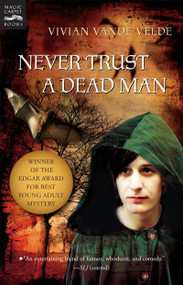 Never Trust a Dead Man by Vivian Vande Velde, 9780152064488