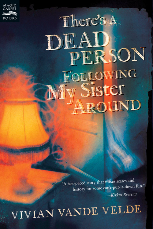 There's a Dead Person Following My Sister Around by Vivian Vande Velde, 9780152064679