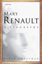 Mary Renault (A Biography) by David Sweetman, 9780156000604