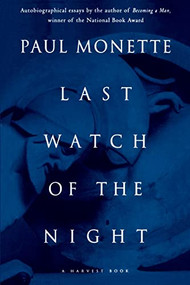 Last Watch Of The Night (Essays Too Personal and Otherwise) by Paul Monette, 9780156002028