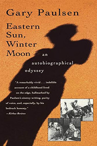 Eastern Sun, Winter Moon (An Autobiographical Odyssey) by Gary Paulsen, 9780156002035