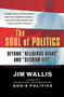 The Soul of Politics (Beyond "Religious Right" and "Secular Left") by Jim Wallis, 9780156003285