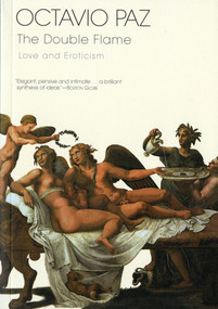 The Double Flame (Love and Eroticism) by Octavio Paz, 9780156003650
