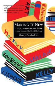 Making It New (Essays, Interviews, and Talks) by Henry Geldzahler, 9780156004398