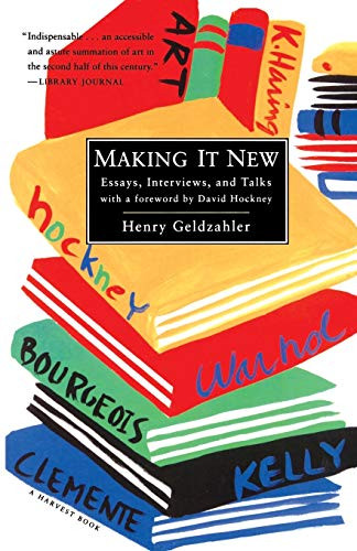 Making It New (Essays, Interviews, and Talks) by Henry Geldzahler, 9780156004398