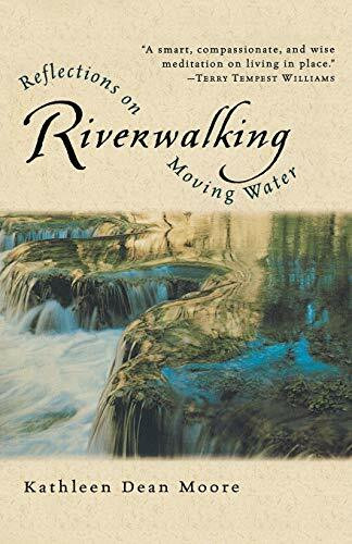 Riverwalking (Reflections on Moving Water) by Kathleen Dean Moore, 9780156004619