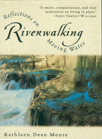 Riverwalking (Reflections on Moving Water) by Kathleen Dean Moore, 9780156004619