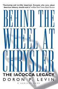 Behind The Wheel At Chrysler (The Iacocca Legacy) by Doron P. Levin, 9780156004749