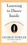 Learning to Dance Inside (Getting to the Heart of Meditation) by George Fowler, 9780156005241