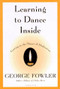 Learning to Dance Inside (Getting to the Heart of Meditation) by George Fowler, 9780156005241
