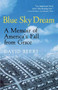 Blue Sky Dream (A Memoir of AMERICAN (AMERI)ca's Fall from Grace) by David Beers, 9780156005319