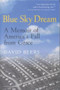 Blue Sky Dream (A Memoir of AMERICAN (AMERI)ca's Fall from Grace) by David Beers, 9780156005319