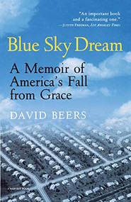 Blue Sky Dream (A Memoir of AMERICAN (AMERI)ca's Fall from Grace) by David Beers, 9780156005319