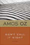 Don't Call It Night by Amos Oz, 9780156005579