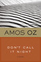 Don't Call It Night by Amos Oz, 9780156005579