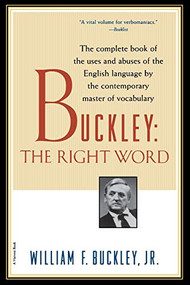 Buckley: The Right Word by William F. Buckley Jr., 9780156005692