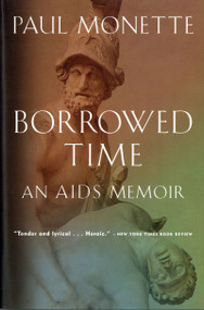 Borrowed Time (An AIDS Memoir) by Paul Monette, 9780156005814