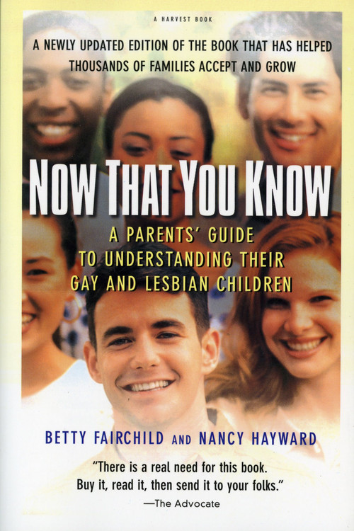 Now That You Know (A Parents' Guide to Understanding Their Gay and Lesbian Children, Updated Edition) by Betty Fairchild, Nancy Hayward, 9780156006057