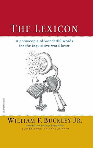 The Lexicon (A Cornucopia of Wonderful Words for the Inquisitive Word Lover) by William F. Buckley Jr., 9780156006163