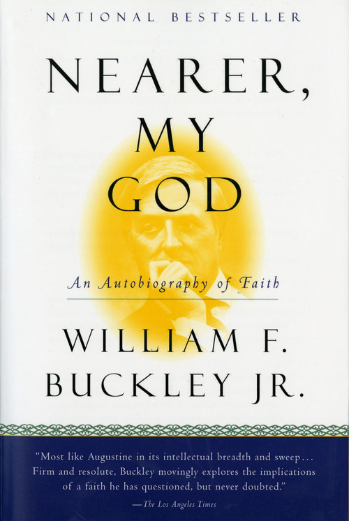 Nearer, My God (An Autobiography of Faith) by William F. Buckley Jr., 9780156006187