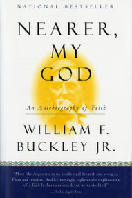 Nearer, My God (An Autobiography of Faith) by William F. Buckley Jr., 9780156006187
