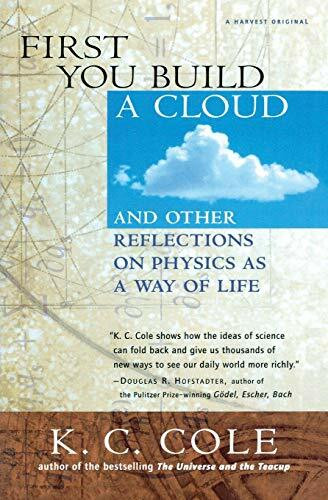 First You Build a Cloud (And Other Reflections on Physics as a Way of Life) by K. C. Cole, 9780156006460