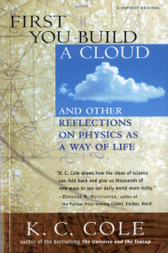First You Build A Cloud (And Other Reflections on Physics as a Way of Life) by K. C. Cole, 9780156006460