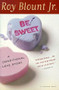 Be Sweet (A Conditional Love Story) by Roy Blount Jr., 9780156006828