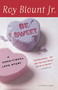 Be Sweet (A Conditional Love Story) by Roy Blount Jr., 9780156006828