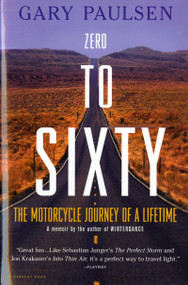 Zero To Sixty (The Motorcycle Journey of a Lifetime) by Gary Paulsen, 9780156007047