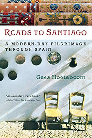 Roads To Santiago (Detours and Riddles in the Lands and History of Spain) by Cees Nooteboom, 9780156011587