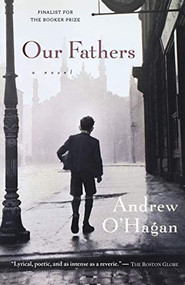 Our Fathers (A Novel  by the Author of The Missing) by Andrew O'Hagan, 9780156012027