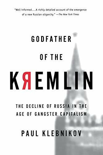 Godfather of the Kremlin (The Decline of Russia in the Age of Gangster Capitalism) by Paul Klebnikov, 9780156013307