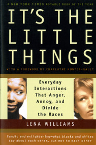 It's The Little Things (Everyday Interactions That Anger, Annoy, and Divide the Races) by Lena Williams, 9780156013482