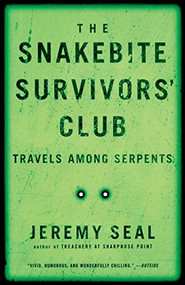 The Snakebite Survivors' Club (Travels Among Serpents) by Jeremy Seal, 9780156013673