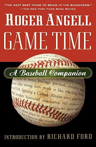 Game Time (A Baseball Companion) by Roger Angell, Richard Ford, Steve Kettmann, 9780156013871