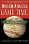 Game Time (A Baseball Companion) by Roger Angell, Richard Ford, Steve Kettmann, 9780156013871