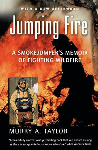 Jumping Fire (A Smokejumper's Memoir of Fighting Wildfire) by Murry A. Taylor, 9780156013970
