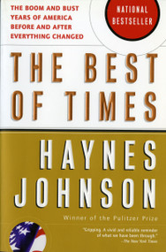 The Best Of Times (The Boom and Bust Years of America before and after Everything Changed) by Haynes Johnson, 9780156027014