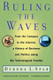 Ruling the Waves (From the Compass to the Internet, a History of Business and Politics along the Technological Frontier) by Debora L. Spar, 9780156027021