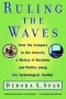 Ruling the Waves (From the Compass to the Internet, a History of Business and Politics along the Technological Frontier) by Debora L. Spar, 9780156027021