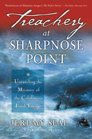 Treachery At Sharpnose Point (Unraveling the Mystery of the Caledonia's Final Voyage) by Jeremy Seal, 9780156027052